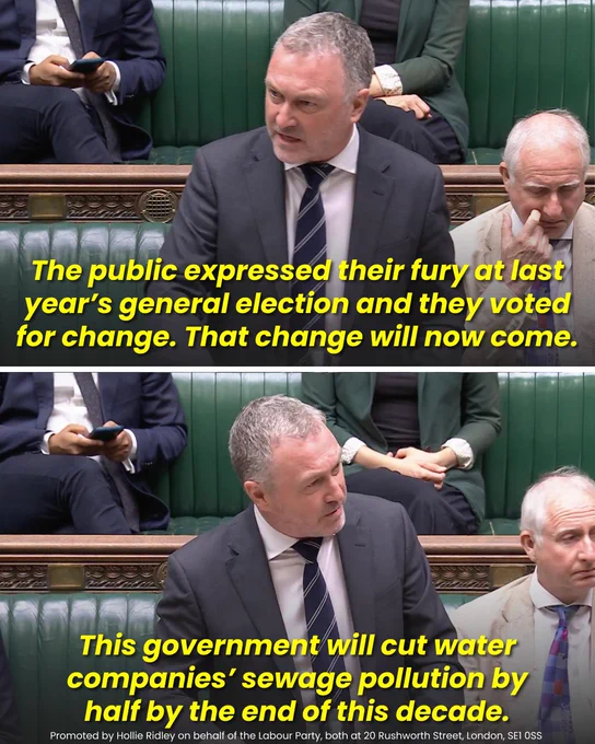 Two images of Steve Reed in Parliament. 

Top image.
Text: The public expressed their fury at last year’s general election and they voted for change. That change will now come.

Bottom image.
This government will cut water companies’ sewage pollution by half by the end of this decade.

