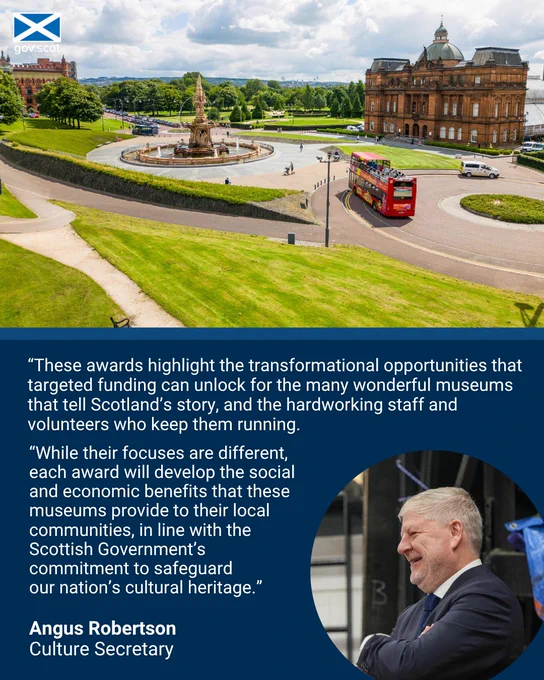 Picture of the People's Palace in Glasgow with a quote from Culture Secretary Angus Robertson underneath that says: 

“These awards highlight the transformational opportunities that targeted funding can unlock for the many wonderful museums that tell Scotland’s story, and the hardworking staff and volunteers who keep them running.

“While their focuses are different, each award will develop the social and economic benefits that these museums provide to their local communities, in line with the Scottish Government’s commitment to safeguard 
our nation’s cultural heritage.”