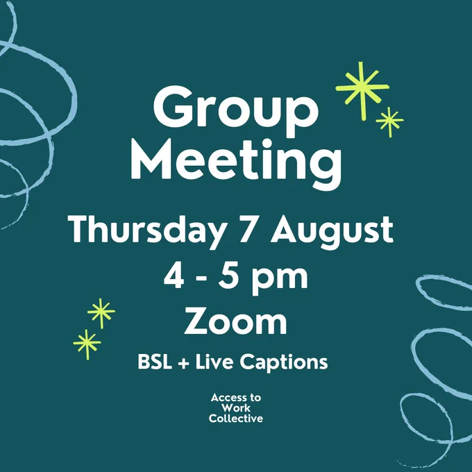 Bold white text on a green background reads: “Group Meeting, Thursday 7 August, 4–5 pm, Zoom.” Smaller white text underneath states: “BSL   Live Captions.” 