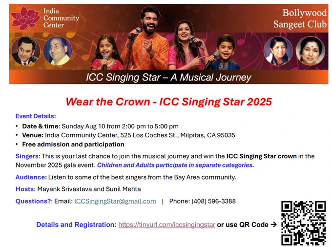 Calling All Music Enthusiasts! 🎶

Join us for “Wear the Crown – ICC Singing Star 2025” — a celebration of musical talent in the Bay Area!

Sunday, August 10
2:00 PM – 5:00 PM
📍 India Community Center, Milpitas

Whether you're a singer ready to shine or a music lover wanting to enjoy powerful performances, this is an event you won’t want to miss!

Free admission and participation
Separate categories for children and adults
Hosted by: Mayank Srivastava & Sunil Mehta
Finalists will move on to the grand finale in November 2025

Register Here or scan the QR code on the flyer.

Let’s raise the curtain on some of the best voices in our community!

#ICCSingingStar2025 #CommunityTalent #BayAreaEvents #MusicMatters #ICCMilpitas #WearTheCrown