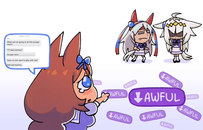 a digital drawing of super creek, tamamo cross and oguri cap from umamusume. super creek is in the foreground, facing the other two girls. a speech bubble with text is beside her: "when are we going to do the escape room? sad mommy? escape room... does no one want to play with me? sad sad mommy". tamamo cross are positioned far away from super creek. a bubble with the text "awful" is scattered around to reflect super creek's mood.