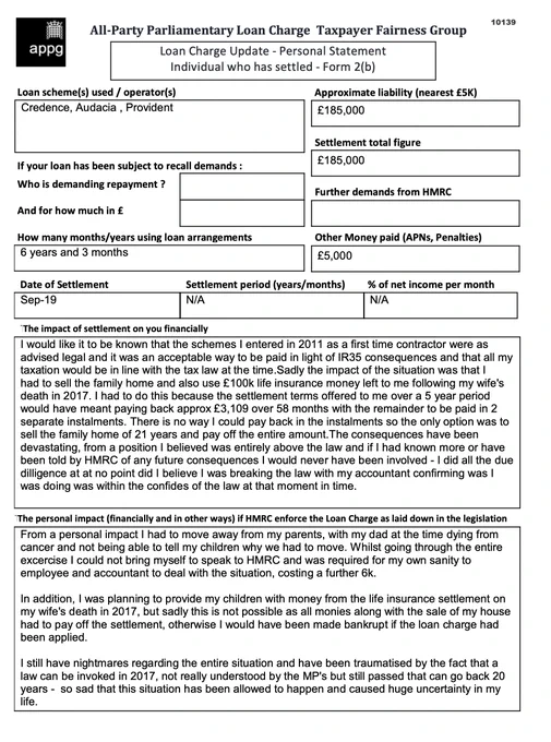 This is an example of a Loan Charge Impact statement taken as evidence by the Loan Charge and Taxpayer Fairness Group AAP. These statements highlight the true impact of the Loan Charge on families and individuals and how that differs from what is reported by HMRC

Work for HMRC? Sick of the slaughter? Help us. Follow the link below:

https://www.hmrcloancharge.info/hmrc-whistleblower-portal/

To see a proposed solution to the mess visit:

https://www.loanchargeresolution.co.uk/wp-content/uploads/2024/08/Letter-to-Exchequer-Secretary-to-the-Treasury-about-the-Loan-Charge-August-2024.pdf


We understand that those affected may be having a tough time right now, especially given the disappointing announcement from the Government. If this is you please seek help. We attach contact details for Samaritans.
#LoanChargeScandal 
 
https://www.samaritans.org
Call: 116 123