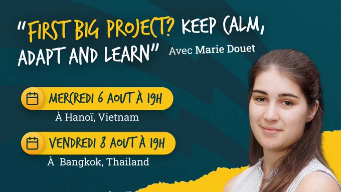 Image brandée BS communiquant sur la conférence de Marie. Son titre "First big project? Keep calm, adapt and learn" est visible à côté de son nom, en haut de l'image. À droite, une photo de Marie, et à gauche, les dates où elle va donner son talk, le mercredi 6 Aout à 19h à Hanoi, Vietnam, et le vendredi 8 Aout à 19h à Bangkok, Thailand