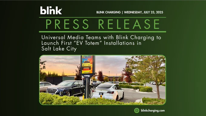 Blink Charging's press release dated Wednesday, July 23, 2025: Universal Media Teams with Blink Charging to Launch First “EV Totem” Installations in Salt Lake City.