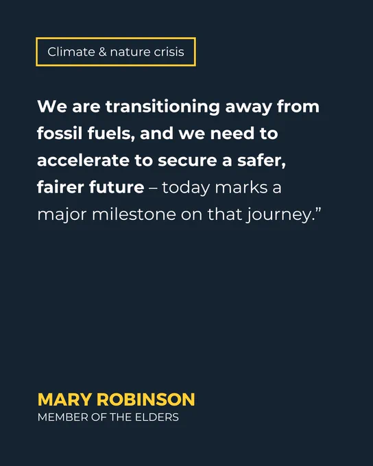 Final part of Mary Robinson's quote: “We are transitioning away from fossil fuels, and we need to accelerate to secure a safer, fairer future – today marks a major milestone on that journey.”