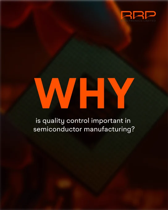 Because even the tiniest defect can lead to massive system failures, from consumer electronics and automobiles to aerospace and defense systems, semiconductors are the silent workhorses powering modern technology.

At RRP Electronics Limited, every chip is tested, verified, and validated through rigorous quality control protocols to ensure consistency, performance, and reliability. Because in a world driven by micro-level performance, quality isn’t just important, it's everything.