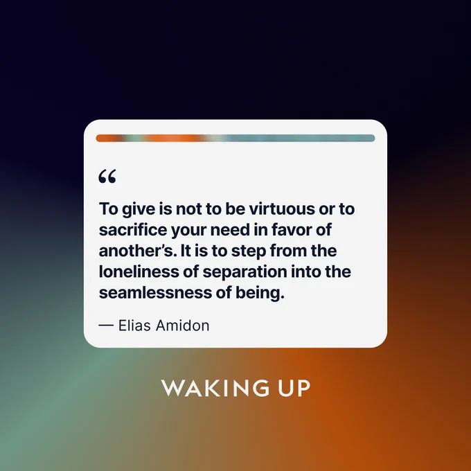 Graphic with a quote by Elias Amidon: "To give is not to be virtuous or to sacrifice your need in favor of another’s. It is to step from the loneliness of separation into the seamlessness of being."