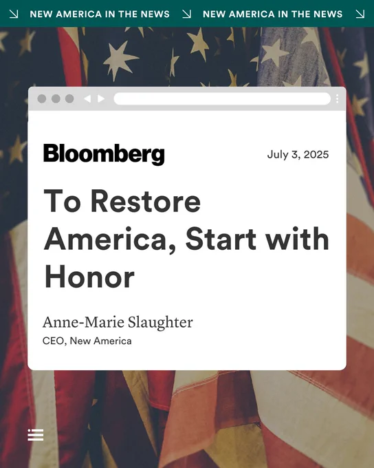 Website news article titled "To Restore America, Start with Honor" by Anne-Marie Slaughter, CEO of New America, dated July 3, 2025. The background features the American flag.