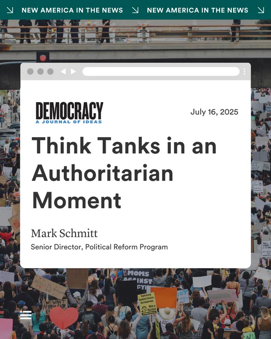 Website news article titled "Think Tanks in an Authoritarian Moment" by Mark Schmitt, Senior Director of New America's Political Reform Program, dated July 16, 2025. The background features people gathered in protest.