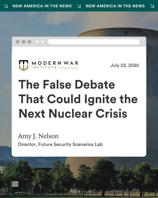 Website news article titled "The False Debate That Could Ignite the Next Nuclear Crisis" by Amy J. Nelson, Director of New America's Future Security Scenarios Lab, dated July 23, 2025. The background features a nuclear power plant.