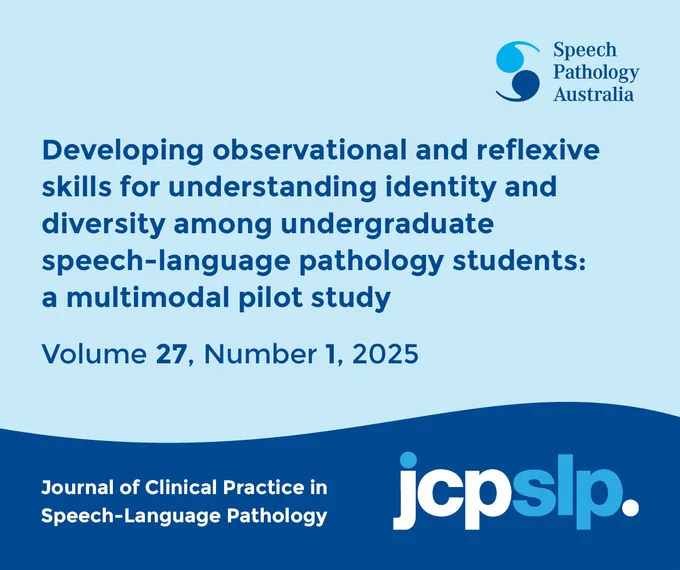 This is a promotional post for the JCPSLP Volume 27 Number 1 article Developing observational and reflexive skills for understanding identity and diversity among undergraduate speech-language pathology students: a multimodal pilot study. 