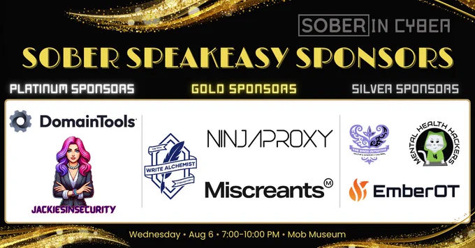 Promotional graphic titled “Sober Speakeasy Sponsors” with a black and gold speakeasy-themed design. At the top, the Sober in Cyber logo appears alongside gold and white text announcing Platinum, Gold, and Silver sponsor categories. Under “Platinum Sponsors” are DomainTools and JackiesInSecurity. Under “Gold Sponsors” are Write Alchemist, NinjaProxy, and Miscreants. Under “Silver Sponsors” are The Diana Initiative, Mental Health Hackers, and EmberOT. The bottom banner reads: “Wednesday • Aug 6 • 7:00–10:00 PM • Mob Museum.” Gold glitter swirls frame the top and bottom of the image.