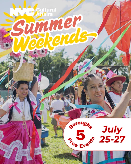 A graphic with a photo of Ballet Folklorico dancers wearing colorful dresses. “NYC Cultural Affairs, Summer Weekends, 5 Boroughs, 5 Free Events. July 25-27.”
