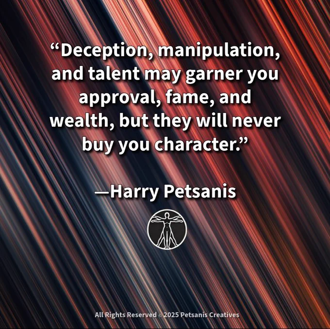 “Deception, manipulation, and talent may garner you approval, fame, and wealth, but they will never buy you character.”

—Harry Petsanis

#CharacterMatters
#TruthOverTalent
#FameIsNotVirtue
#LiveWithIntegrity

“Character Can’t Be Bought” by Harry Petsanis, Accountability Coaching

*If this hit home, share it with someone who will benefit from it the way you are.