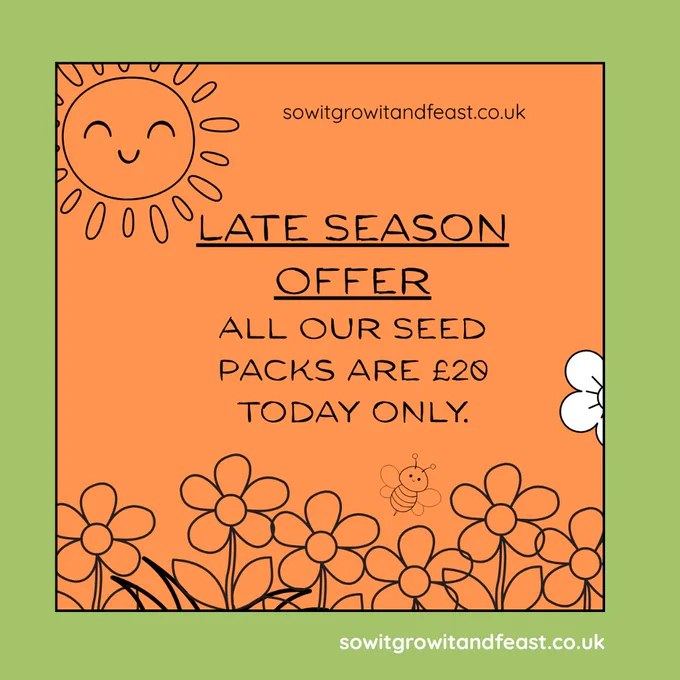 late season offer!
All our seed packs are £20 today only.
bright orange background with black outline of flowers, bee and sunshine,
www.sowitgrowitandfeast.co.uk