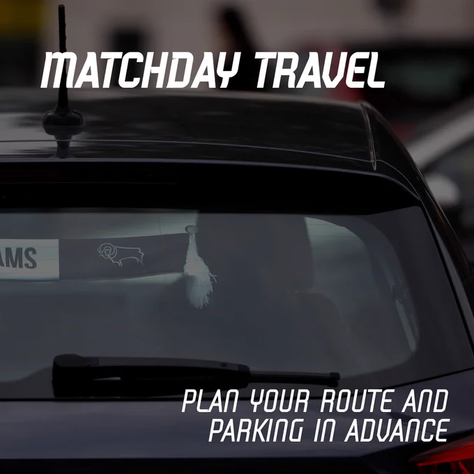 A car with a Derby County scarf ornament hangs in the rear window, with the text: "Matchday Travel. Plan your route and parking in advance"