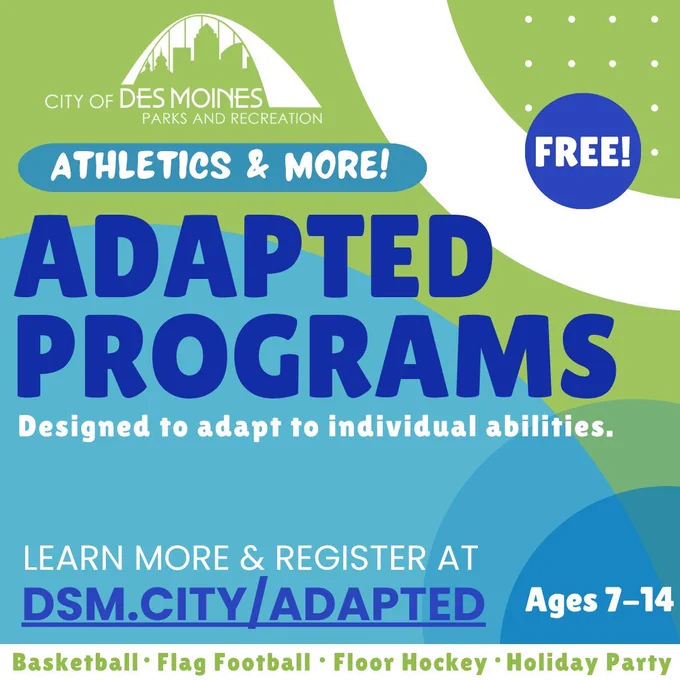 Des Moines Parks and Recreation fall Adapted Programs are open for registration. These free programs are designed to adapt to individual abilities. Learn more at DSM.City/Adapted.
