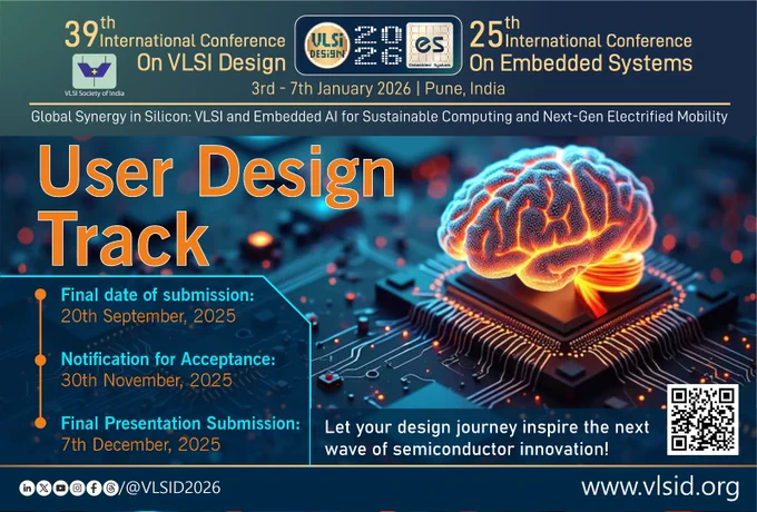 "Your design could be the next leap forward—bring it to the global stage at VLSID 2026."

VLSID2026 : Call for "User Design Track"
------------------------------------------
Event Date: 3rd - 7th January 2026
Location: Pune, India
To Know More: https://vlsid.org/
------------------------------------------
Final date of Submission : 20th September 2025
Notification For Acceptance 30th November 2025
Final Presentation Submission : 7th December 2025
For more information : https://vlsid.org/user-design-track/
