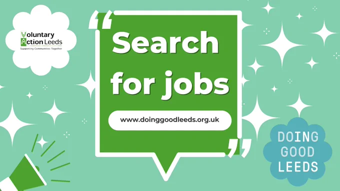 Image is a pale blue background with white stars and a megaphone image.  It has a green speech box with white text that encourages the viewer to  search for jobs and a website address www.doing goodleeds.org.uk  
Also there are two florets on the background - one white with the organisation logo and name Voluntary Action Leeds and one blue with the text doing good leeds within it.