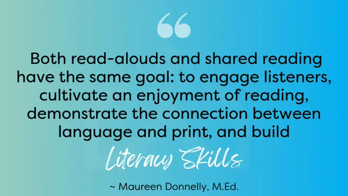 A quote graphic with a blue-green gradient background. Text reads: “Both read-alouds and shared reading have the same goal: to engage listeners, cultivate an enjoyment of reading, demonstrate the connection between language and print, and build literacy skills.” — Maureen Donnelly, M.Ed.