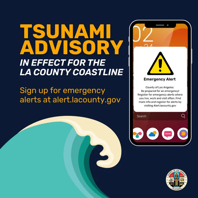 Tsunami Advisory in effect for the Los Angeles County Coastline. Sign up for emergency alerts at alert.lacounty.gov