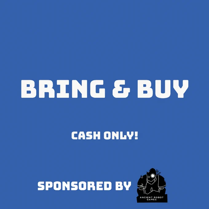 Image has the caption Bring & Buy (cash only!) sponsored by Ancient Robot Games