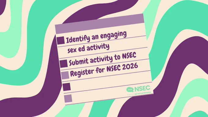 Image contains a purple, green, and beige multi-colored background. In the center is an image of a notepad with a to-do list: "Identify an engaging sex ed activity. Submit activity to NSEC. Register for NSEC 2026."