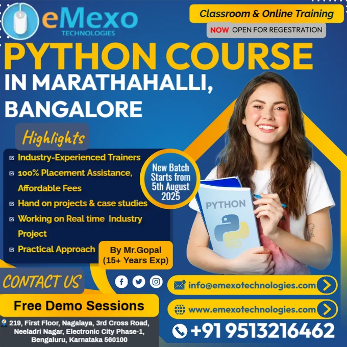 📢Attention Future Python Developers!
🚀Python Training in Marathahalli, Bangalore – Build a Solid Programming Foundation with eMexo Technologies!
🎉🔥Limited-Time Offer: Get 30% OFF on our Python Certification Course in Marathahalli, Bangalore – Available in Online & Offline Batches!
Are you ready to launch your career in software development with Python?
Join eMexo Technologies in Marathahalli, Bangalore, and master Python programming from basics to advanced topics with hands-on training and real-world projects. Ideal for beginners, students, and professionals aiming to upgrade their skills!
🎯Who Should Enroll in the Python Course in Marathahalli, Bangalore?
 ✔️Freshers & Students aspiring to break into IT
 ✔️Developers transitioning to Python for scripting, backend, or data science
 ✔️Manual testers moving into automation
 ✔️Anyone aiming to learn Django, Flask, or data analysis tools
 ✔️Professionals switching to software development
🎁Limited Seats Available – Enroll Now & Save!