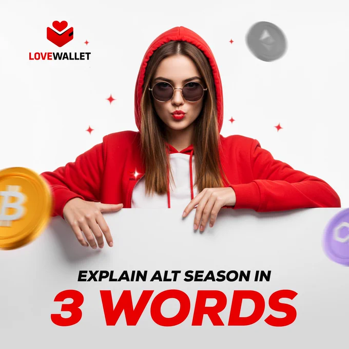 Explain Alt Season in 3 Words👇
I’ll go first: Alts Go Boom!
Comment Below!! 💬

#LoveWallet #DownloadNow #AlTSeason #ALT #CryptoWallet #Comment