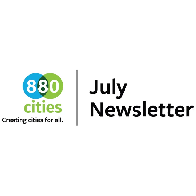 Logo and text for 880 Cities' July Newsletter. The logo features overlapping blue and green circles with '880' in white and 'cities' in green, accompanied by the tagline 'Creating cities for all.' To the right, the text 'July Newsletter' appears in black.