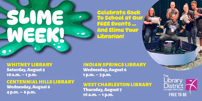 Promotional image for Slime Week at The Library District, featuring dates and times at Whitney Library, Indian Springs Library, Centennial Hills Library, and West Charleston Library. Photo shows Whitney Library Branch Manager Billy Allen getting slimed. 