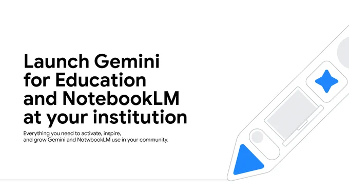 A graphic with the title "Launch Gemini for Education and NotebookLM at your institution" and an illustration of a stylus.