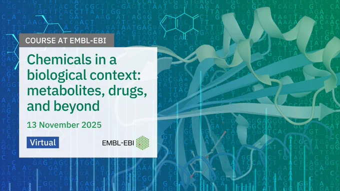 Virtual course. Chemicals in a biological context: metabolites, drugs, and beyond. EMBL-EBI resources in practice. 13 November 2025. EMBL-EBI logo.