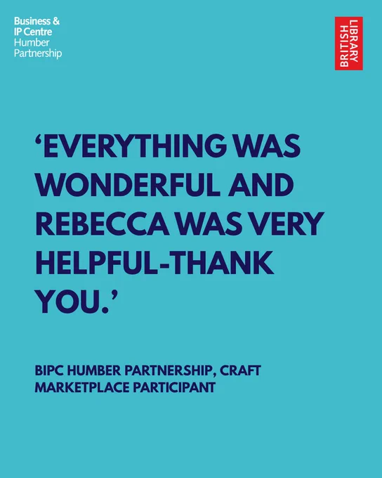 Promotional poster by British Library's Business & IP Centre Humber Partnership featuring a quote praising the service, stating 'Everything was wonderful and Rebecca was very helpful', from a craft marketplace participant.