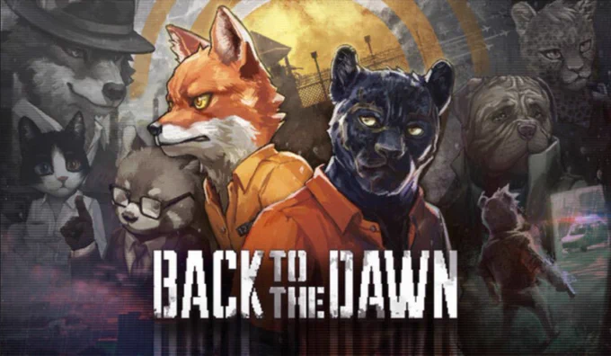 The background features a row of anthropomorphic animals greyed out. From left to right; a wolf wearing a trilby hat, a black and white cat wearing a white blouse holding a coffee, a red panda wearing a suit and glasses, a bulldog wearing a trench coat, and a leopard wearing a black jacket. In the center, in colour, wearing orange prison jumpsuits, are an angry-looking fox and a panther. The text reads ‘Back to the Dawn’ in white pixel lettering.