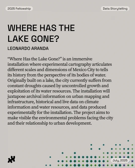 “Where Has the Lake Gone?” is an immersive installation where experimental cartography articulates different scales and dimensions of Mexico City to tells its history from the perspective of its bodies of water. Originally built on a lake, the city currently suffers from constant droughts caused by uncontrolled growth and  exploitation of its water resources. The installation will juxtapose archival information on urban mapping and infrastructure, historical and live data on climate information and water resources, and data produced experimentally for the installation. The project aims to make visible the environmental problems facing the city and their relationship to urban development.