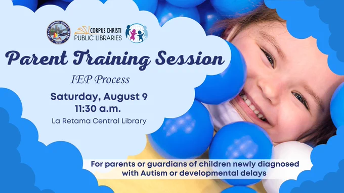 A little girl smiles, with her face surrounded by small blue squishy play balls. The text reads: Parent Training Session: I.E.P. Process. Saturday, August 9, at 11:30 a.m., La Retama Central Library, 805 Comanche Street. For parents and guardians of children newly diagnosed with Autism or developmental delays.
