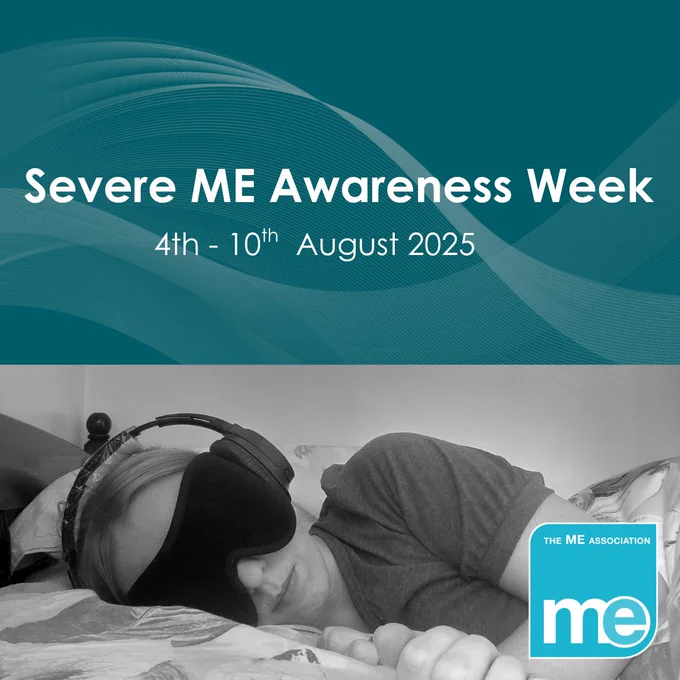 IMAGE DESCRIPTION: Photo of a woman with ME lying in bed with an eye mask and headphones on, submitted as part of our Real ME campaign. Heading - Severe ME Awareness Week, 4th - 10th  August 2025
