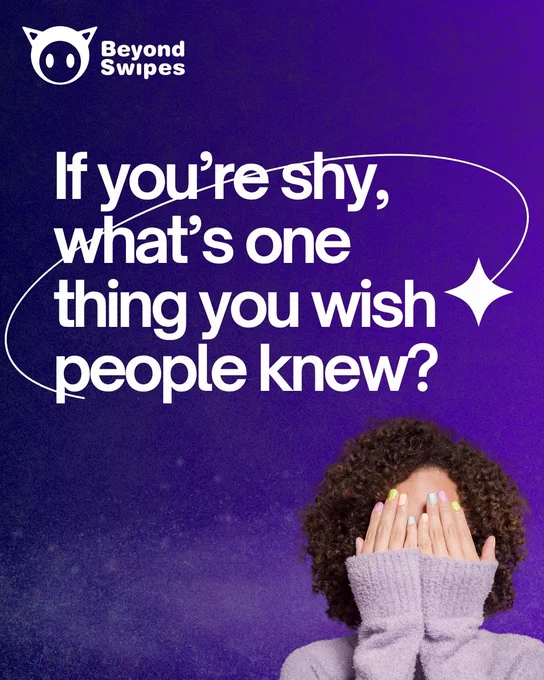 A purple-toned graphic from Beyond Swipes with the text: “If you’re shy, what’s one thing you wish people knew?” At the bottom is a person with curly hair wearing a cozy sweater, covering their face with both hands, symbolizing shyness or vulnerability. The background has subtle stars and sparkles.