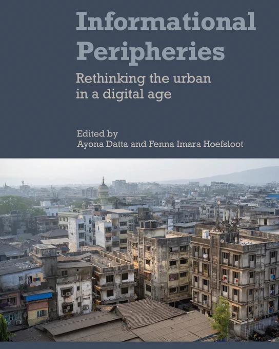 Cover of the book 'Informational Peripheries: Rethinking the urban in a digital age' edited by Ayona Datta and Fenna Imara Hoefsloot. Features a cityscape with densely packed buildings and a prominent tower in the background under a hazy sky.
