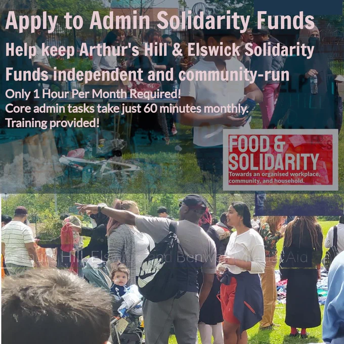 Apply to Admin Solidarity Funds. Help keep Arthur's Hill & Elswick Solidarity Funds independent and community-run. Only 1 Hour Per Month Required! Core admin tasks take just 60 minutes monthly. Training provided!” The background features faded images of mutual aid banners and a community event. The Food & Solidarity logo appears in the bottom right with the slogan: “Towards an organised workplace, community, and household.