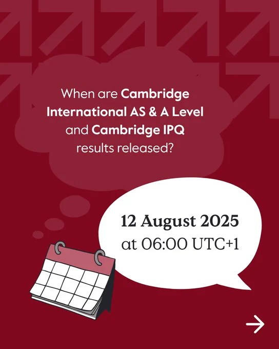 Information graphic stating 'When are Cambridge International AS & A Level and Cambridge IPQ results released?' with the answer '12 August 2025 at 06:00 UTC 1'. The background is dark red with patterned arrows and includes an icon of a calendar.