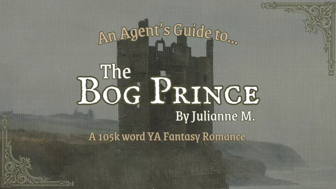 A picture of a crumbling castle with text that reads: an agent's guide to The Bog Prince by Julianne M, a 105k word YA fantasy romance. 