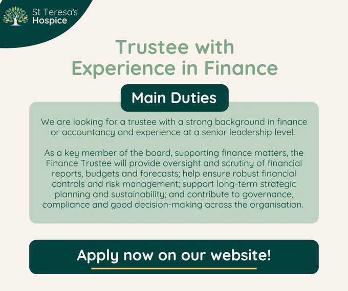 Graphic advertising a trustee position. Text reads, 'We are looking for a trustee with a strong background in finance or accountancy and experience at a senior leadership level. 

The Finance Trustee will provide oversight and scrutiny of financial reports, budgets and forecasts; help ensure robust financial controls and risk management; support long-term strategic planning and sustainability; and contribute to governance, compliance and good decision-making across the organisation.'