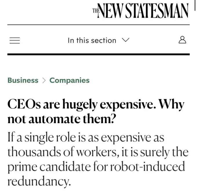 Screenshot of a New Statesman article headline that reads, “CEOs are hugely expensive. Why not automate them?” Subheadline: “If a single role is as expensive as thousands of workers, it is surely the prime candidate for robot-induced redundancy.” The section is listed under “Business > Companies.”