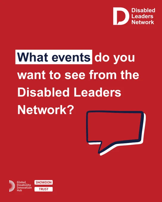 A red background with white text asks, "What events do you want to see from the Disabled Leaders Network?" 