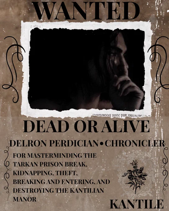 WANTED
DEAD OR ALIVE
DELRON PERDICIAN - CHRONICLER
For masterminding the Tarkan prison break, kidnapping, theft, breaking and entering, and destroying the Kantilian Manor