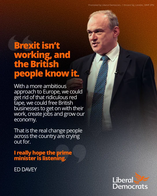 Ed Davey quote graphic which reads: 
Brexit isn’t working, and the British people know it.

With a more ambitious approach to Europe, we could get rid of that ridiculous red tape, we could free British businesses to get on with their work, create jobs and grow our economy. 

That is the real change people across the country are crying out for.

I really hope the prime minister is listening.

