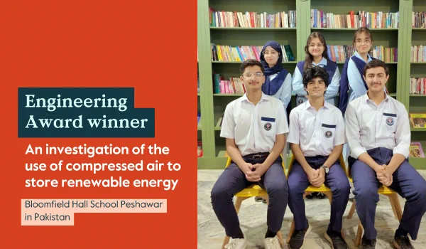 The image shows students: Sulaiman Rehan, Ayan Imtiaz, Natiq Javed, Maryam Khan, Amina Yasir and Zeenia Ali from Bloomfield Hall School Peshawar in Pakistan posing for a group photo. The words on the left indicate 'Engineering Award winner: An investigation of the use of compressed air to store renewable energy. Bloomfield Hall School Peshawar in Pakistan'.