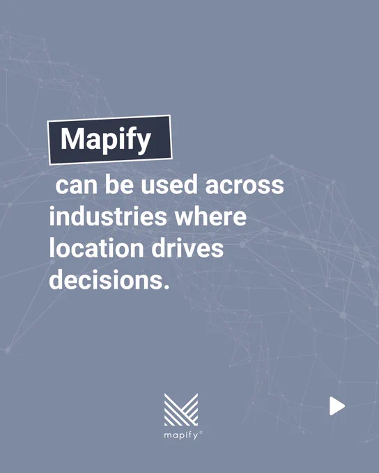 A slide stating that Mapify can be used across industries where location drives decisions. The word "Mapify" is emphasized in a dark box, followed by white text on a blue background. Subtle world map lines form the backdrop. The Mapify logo appears at the bottom center, with a play icon in the lower right.

